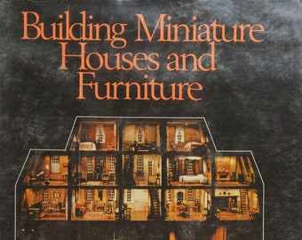 Vintage Miniature craft;  Dollhouse; Construction house; Building Miniature Houses and Furniture; 176 pages; 1977; DIGITAL FILE PDF