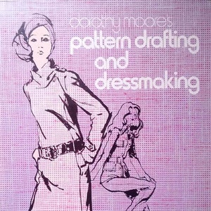 PDF, Vintage Pattern making; Garment design; Dorothy Moore&#39;s Pattern Drafting and Dressmaking; 190 pages;
