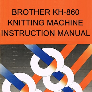 PDF; Vintage Knitting machine techniques;  Brother knitting machine instruction manual KH-860; 114 pages