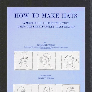 Millinery/ Hats making; Cutting, Pinning, Sewing Hats; How to make hats; 315 page; 1931; Vintage EBOOK on PDF