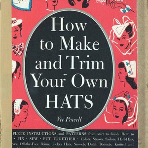 Vintage Cutting and Sewing Hats; How to Make and Trim Your Own Hats: A Instruction Guide for Making; 92 page; 1944; DIGITAL FILE PDF