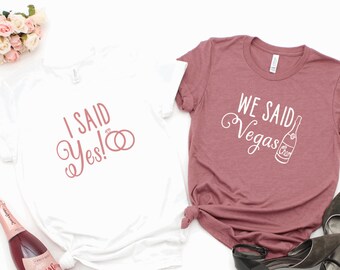 Vegas Bachelorette Party Shirts, We Said Vegas I Said Yes Shirt, Vegas Bachelorette Party, Bridesmaid Shirts, Bridal Party shirts
