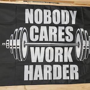 Fitness Motivation Flag FREE USA SHIPPING Nobody Cares Work Harder Gym Train Muscle Man Cave Iron Banner Sign Poster Single Side 3x5’