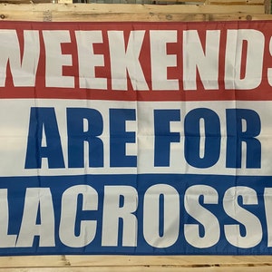 Weekends Are For Lacrosse Flag FREE USA SHIP Sports Racket Ball Competition Beer Man Cave Speed Banner Sign Poster Single Side 3x5’