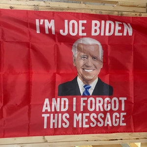 Joe Biden Confused Forgot Message Flag FREE USA SHIPPING President Donald Trump Republican Save America Banner Sign Poster Single Side 3x5’