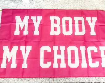 Flag My Body My Choice Women Rights Human Rights Right To Choose Pro Choice Pro Women Roe V Wade My Decision Large 3x5’ Banner Sign Poster