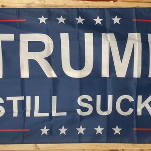 Democrat Flag FREE SHIP Trump Still Sucks President Joe Biden Vote Democrat Liberal Equality usa Banner Sign Poster Single Side 3x5’