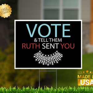 RBG - Vote - "Tell Them Ruth Sent You" -  Double Sided Corrugated Yard Sign with H-Stake for display.