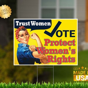 Confíe en las mujeres, vote y proteja los derechos de las mujeres - "Rosie the Riveter" - Letrero de jardín corrugado de doble cara con estaca en H para exhibición.