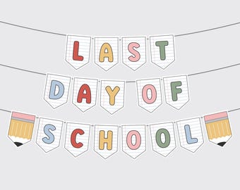 Last Day of School Banner: Printable End of School Party Decor, School's Out Garland, End of the Year Bunting (PDF File)