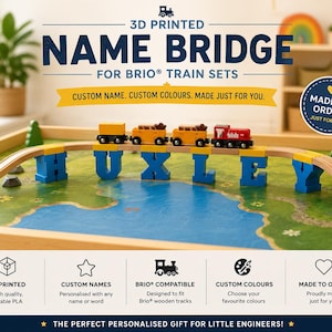 May include: A 3D printed name bridge for Brio train sets featuring blue block letters spelling HUXLEY, supporting a wooden train track with a small red and yellow toy train. The text 3D PRINTED NAME BRIDGE FOR BRIO TRAIN SETS is visible.
