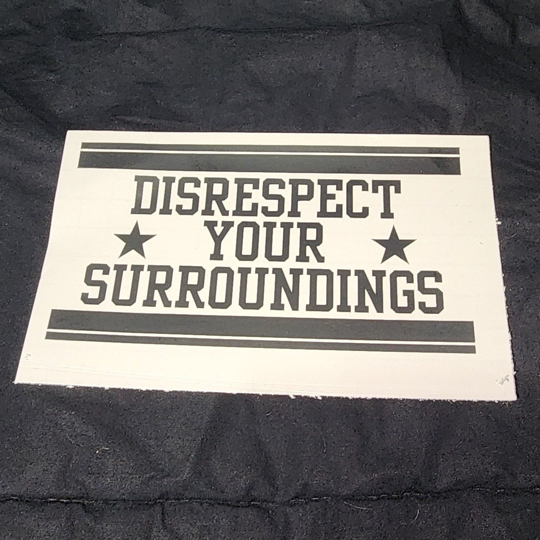 Disrespect Your Surroundings Vinyl Decal Sticker - Etsy