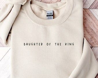 Christian Sweatshirt, Daughter of the King Sweatshirt, Faith Shirt, Jesus Shirts, Religious Shirt, Jesus is King Crewneck Sweatshirt