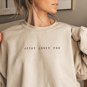 Jesus Loves You Sweatshirt, Christian Sweater, Jesus Shirt, Bible Verse Shirt, Christian Merch