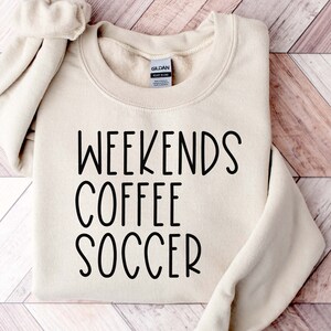 Weekends Coffee Soccer Sweatshirt, Soccer Sweatshirt, Soccer Mom Sweatshirt, Sweatshirt for Women, Game Day Sweatshirt