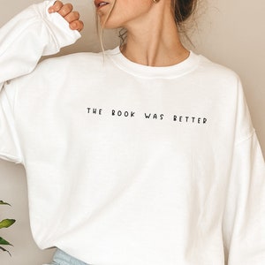 The Book Was Better Sweatshirt, bookish sweatshirt, book club sweatshirt, Bookworm Sweater, book sweatshirt, book club gift, Book Crewneck