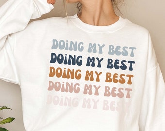 Doing My Best Crewneck, Woman Clothing, Unisex Clothing, Funny Sweatshirt, Mom Gift, Trying My Best, Motherhood