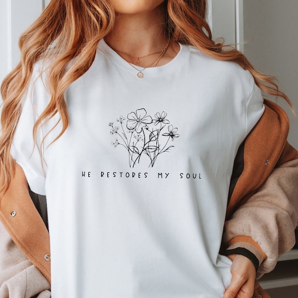 He Restores My Soul Shirt, Christian Sweatshirt, Women's Sweatshirt, Religious Gift, Gift For Christian, Faith Sweatshirt