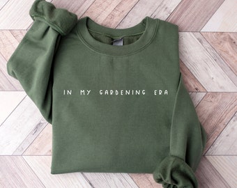 In My Gardening Era Sweatshirt, Plant Mama Sweater, Plant Lady Pullover, Crazy Plant Lady, Indoor Plant Life,  Gardening Shirt