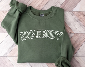 Homebody Sweatshirt, Homebody Shirt, Cozy Sweatshirt, Graphic Sweatshirt, Slouchy Sweatshirt, Cute Sweatshirt, Trendy Sweatshirt