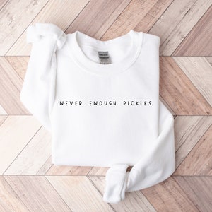 Pickle Sweatshirt Canning Season Shirt Pickle Jar Shirt Pickle Lovers Shirt Homemade Pickles Shirt gifts for people who love pickles White