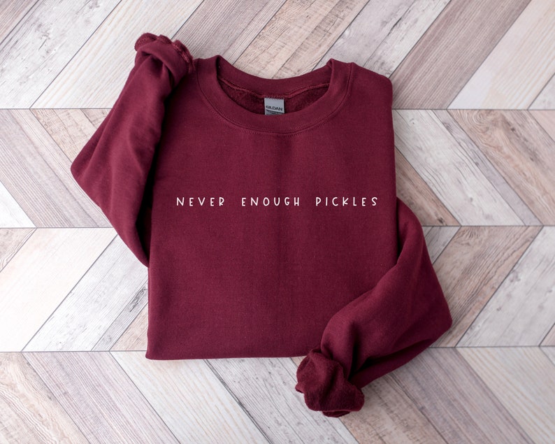 Pickle Sweatshirt Canning Season Shirt Pickle Jar Shirt Pickle Lovers Shirt Homemade Pickles Shirt gifts for people who love pickles Maroon