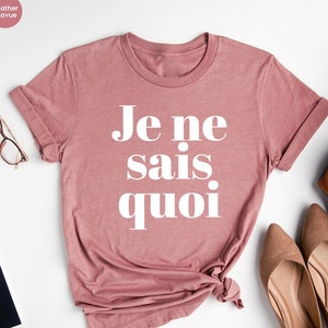 Je Ne Sais Quoi Shirt, French Shirt, Paris Shirt, French Quote, French saying shirt, French Gift, Je Ne Sais Quoi Tee image 1