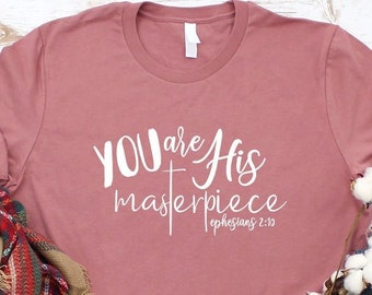 Bible Verse T-Shirt, Christian Shirt, You're His Masterpiece, Ephesians 2:10 Tee, Hymn Shirt, Faith Shirt, Christ Jesus Tee, Church Shirt