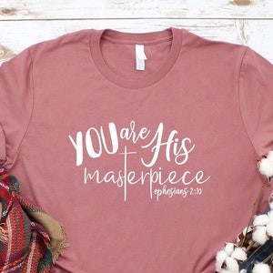 Bible Verse T-Shirt, Christian Shirt, You're His Masterpiece, Ephesians 2:10 Tee, Hymn Shirt, Faith Shirt, Christ Jesus Tee, Church Shirt