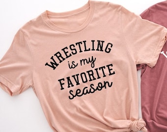 Wrestling Lover T-Shirt,Sport Fan T Shirt,Wrestler Birthday Tshirt,Wrestling Is My Favorite Season Shirt,High School Tee,Collage Sports Gift