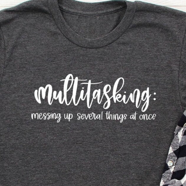 Funny Multitasker Shirt, Multitasking Shirt