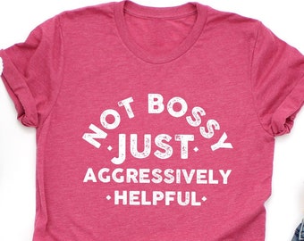 Funny Saying TShirt, Not Bossy Aggressively Helpful, Sarcastic Mom Shirts, Mothers Day Gifts, Women VNeck T-Shirt, Birthday Gifts For Her