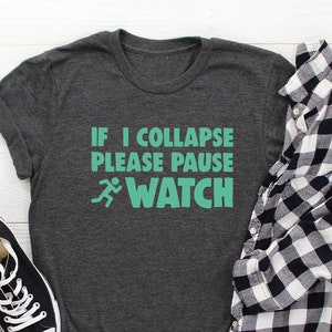 If I Collapse Pause My Watch Running T-shirt For Men, Funny Runner Gift for Him , Run Shirt, Marathon Tee, Fitness Running Dad Tshirt Unisex