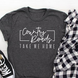Travel Lover T-Shirt, Country Music Shirt, Country Roads Take Me Home T Shirt, Shirt With Sayings, Music Lover TShirt, Cool Men Gifts