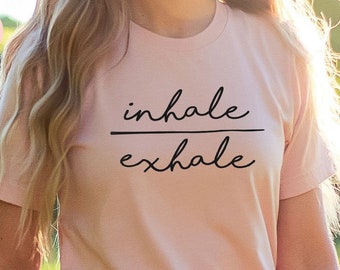 Yoga Shirt, Meditation Shirt, Yoga T-Shirt, Yoga Lover Shirt, Inhale Exhale Shirt, Inspirational Shirt, Yoga Tee, Yoga Gift, Women Yoga Tee