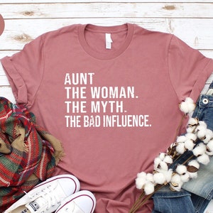 Aunt Shirt, Auntie Tee, Auntie T-Shirt, Aunt Gift, Best Aunt Shirt, Aunt The Women The Myth The Bad Influence Shirt, Gift For Aunt