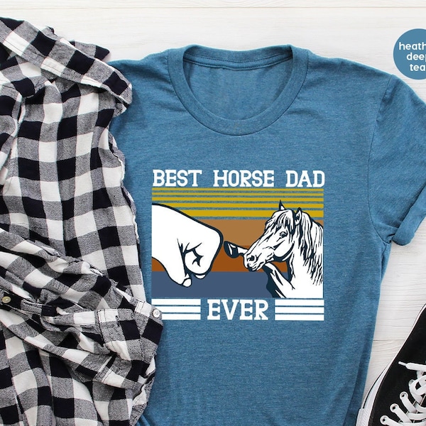Best Horse Dad Ever Shirt,Horse Dad TShirt,Horse Lover T-Shirt,Fathers Day Shirt,Funny Dad Shirt,Father Shirt,Gift For Father,Farmer Dad Tee