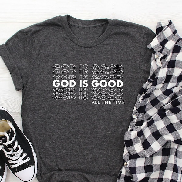 God is Good Shirt, Christian Shirt, Faith Shirt, Religious Shirt, Hymn T-Shirt, Christ Jesus Shirt, Prayer Tee, God Lover Shirt