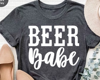 Drink Beer Shirt, Beer Babe Shirt, Drinking Party Shirt, Beer Lover Shirt, Beer Lover Gift, Drinking Party Tee, Beer T-Shirt, Drunk T Shirt