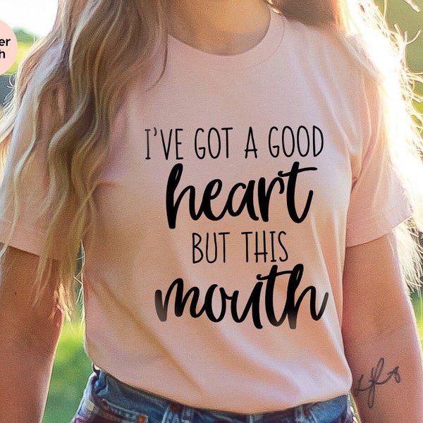 Funny Sarcastic Shirt, Mom Shirt, Sassy Mom Shirt, I've Got A Good Heart But This Mouth Shirt, Sarcastic Shirt, Women Shirt With Saying