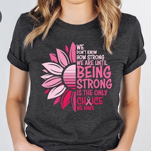 We Don&#39;t Know How Strong Shirt, Cancer Survivor Shirt, Breast Cancer Shirt, Cancer Awareness Shirt, Stronger Than Cancer Shirt