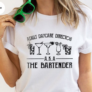 Bartender Shirt, Funny Bartending T-Shirt, Barista Shirt, Barmen Tee, Adult Daycare Director A.K.A The Bartender T Shirt, Bartender Gift