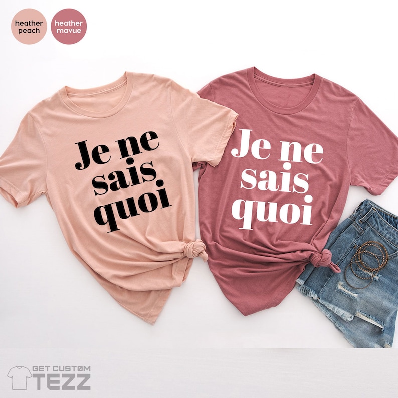 Je Ne Sais Quoi Shirt, French Shirt, Paris Shirt, French Quote, French saying shirt, French Gift, Je Ne Sais Quoi Tee image 7