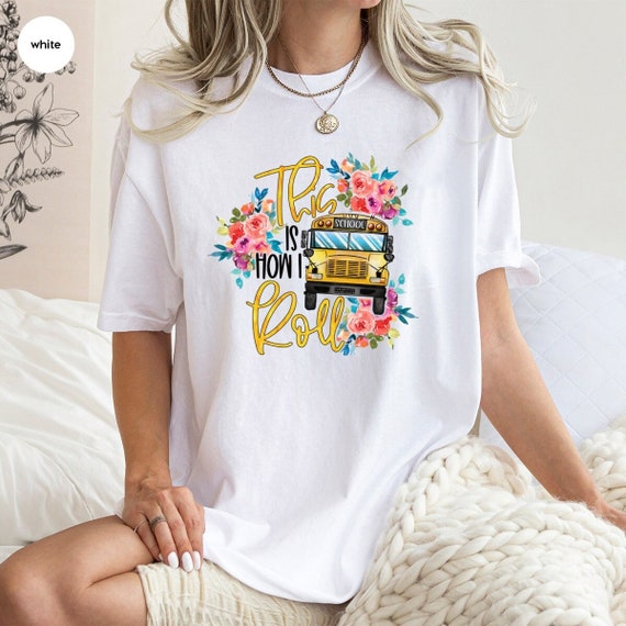 This Is How I Roll Funny School Bus Driver T-Shirt Gift Tee This Is How I Roll Funny School Bus Driver T-Shirt Gift Tee