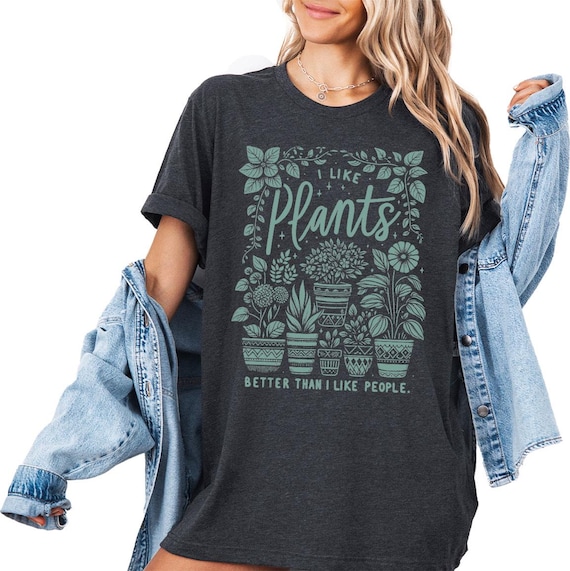 Funny Plants Shirt, Plant Lover Gift, Houseplants Graphic Tee, I Like Plants More Than I Like People Shirt, Funny Plant Lady T-Shirt