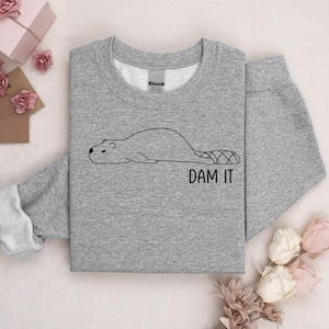 Dam It Beaver Sweatshirt, Funny Beaver Hoodie, Beavers Pun Punny Funny Long Sleeve Shirt, Funny Animal Hoodie, Family Mens Ladies Womens