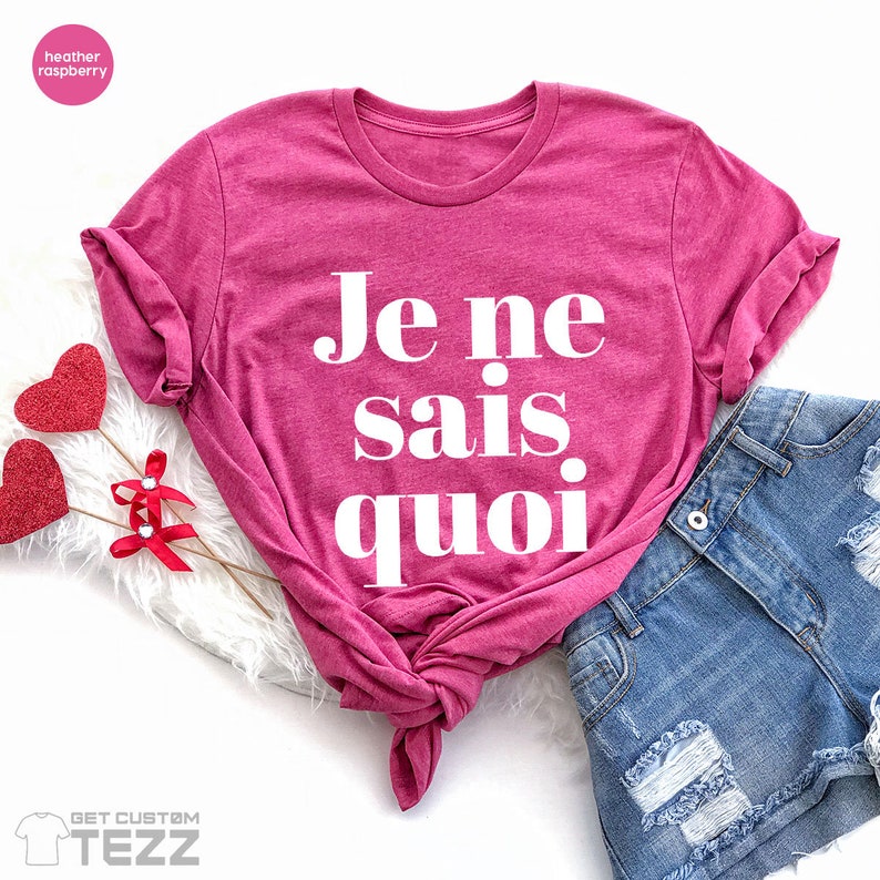 Je Ne Sais Quoi Shirt, French Shirt, Paris Shirt, French Quote, French saying shirt, French Gift, Je Ne Sais Quoi Tee image 8
