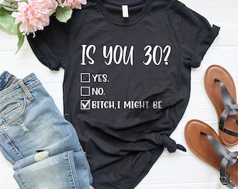 Is You 30 Shirt, 30th Birthday Gift, 30th Birthday Shirt, 30 Year Old Shirt, 30th Birthday Party Tee, Funny 30th Birthday Shirts