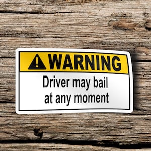 Warning Driver May Bail Funny Sticker for Cars, Trucks, And More | Die Cut Sticker | Vinyl Sticker