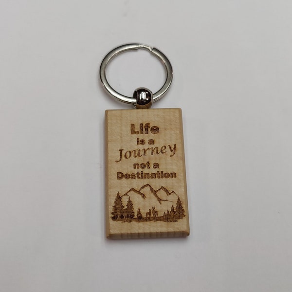 Life Is A Journey Not A Destination Wood Keychain | Laser Engraved | Meaningful Saying | Unique Gift | Personalization Available